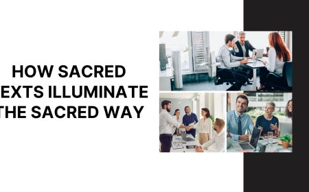 How Sacred Texts Illuminate the Sacred Way