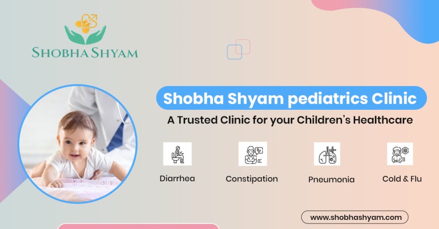 Pediatrician Clinic in Noida: Where Children's Health Comes First