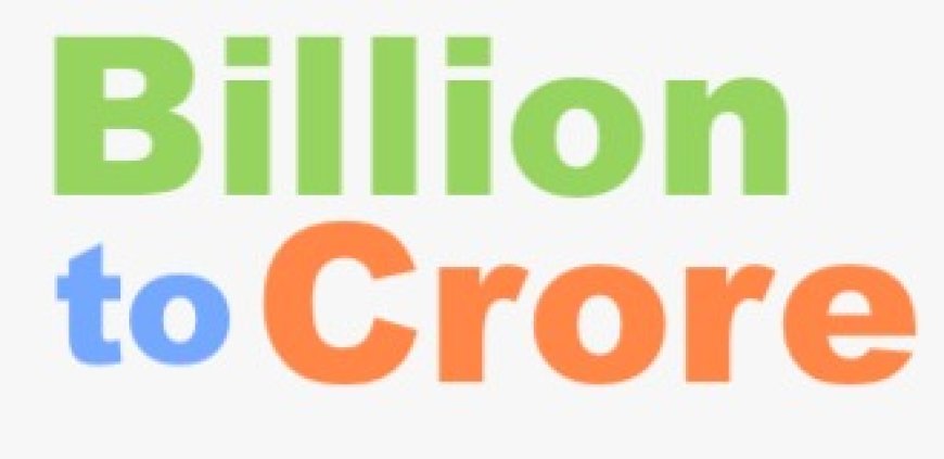Effortless Currency Conversion for Real Estate: Use the Billion to Crore Calculator Today