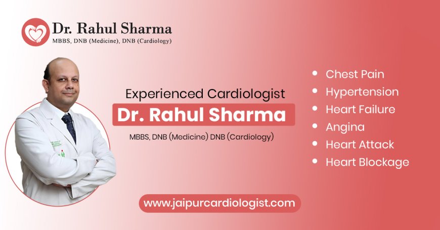Your Guide to Finding the Best Heart Specialist in Jaipur
