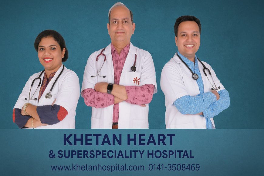 Choosing the Right Heart Specialist in Jaipur: Your Complete Guide to Cardiac Wellness