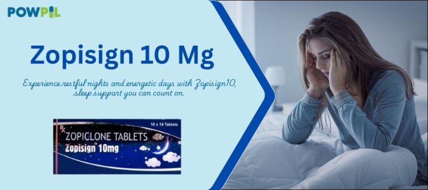 Zopisign 10 Is Best Sleeping Tablets To Treat Insomnia