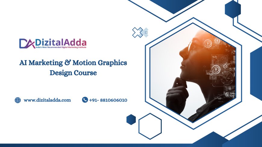 AI Marketing & Motion Graphics Design Course