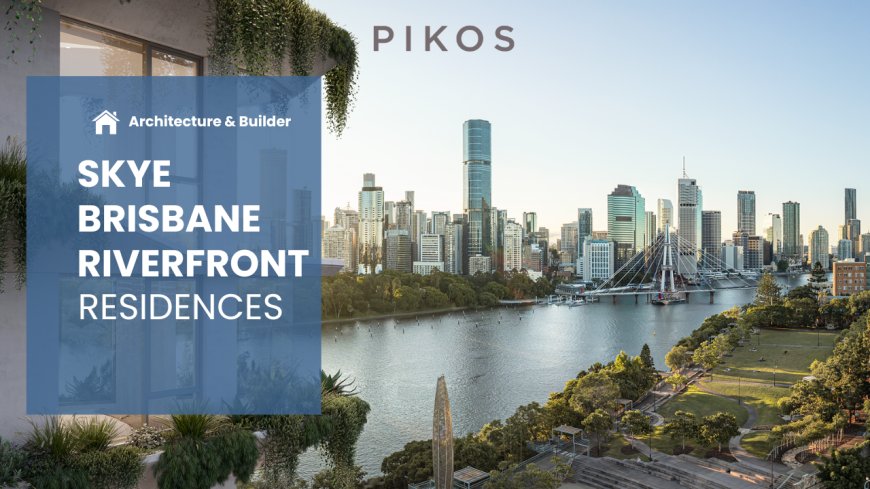 Skye Brisbane Riverfront Residences: Luxury Riverfront Living